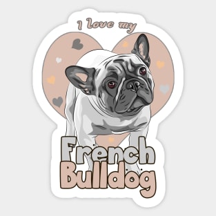 Copy of I love my fawn French Bulldog! Especially for Frenchie owners! Sticker